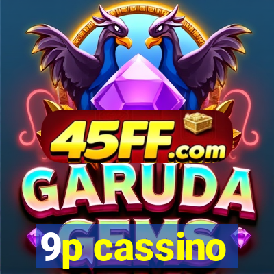 9p cassino